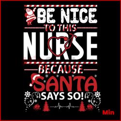 Be Nice To This Nurse Because Santa Says So Svg, Christmas Svg