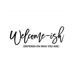 Welcome-ish Sign Svg, New Home Sign, Farmhouse Sign, Doormat Sign. Vector Cut file Cricut, Silhouette, Pdf Png Dxf, Deca