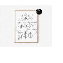 Positive Quote Svg, Believe Quote, Motivational Svg, Those Who Don't Believe In Magic Will Never Find It