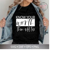 Know Your Worth Then Add Tax Svg, Inspirational Svg, Quote Svg, You Matter Svg, Positive Quote Svg