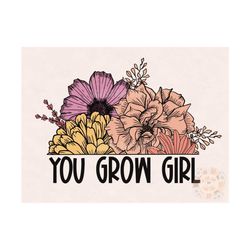You Grow Girl Floral Little Girl PNG sublimation design download, floral png, summer png, little girl png, watercolor pn