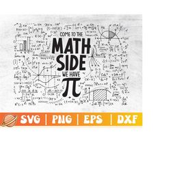 Come To The Math Side We Have Pi Svg | Pi Day Svg | Pi Day Svg For Shirt | Happy Pi Day | Math Teacher Gift | Math Lover