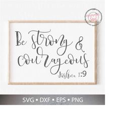 Be Strong and Courageous Joshua 1 9 Svg, Christian Svg, Bible Quote Svg, Christian Quote Svg, Hand Lettered Svg