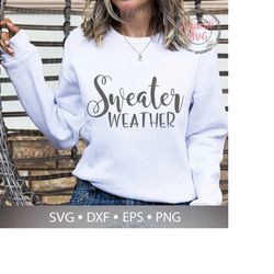 Sweater Weather Svg, Fall Sayings Svg, Winter Season Svg, Fall Weather Svg, Autumn Shirt Svg, Hello Fall Svg