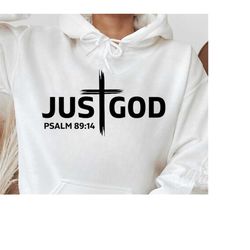 Just God SVG PNG PDF, Religious tshirt, Christian Gifts, faith svg, Justice, Bible verse Png, Scripture png, Christ svg,