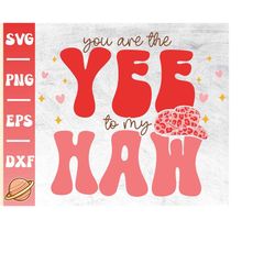 Yee to my Haw Svg | Western Valentine | Happy Valentines Day | Howdy Valentine Png | Cowboy Valentine Cricut File