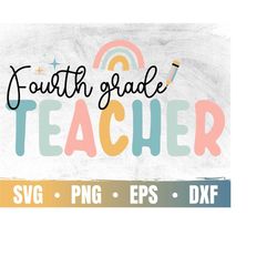 Fourth Grade Teacher Svg | Back To School Svg | First Day of School | 4th Grade Teacher Shirt Svg | Teacher Appreciation