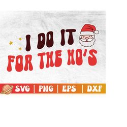 I Do It For The Hos Svg | Where My Ho's At Png | Naughty Christmas | Funny Christmas | It's Not Going To Lick Itself Shi