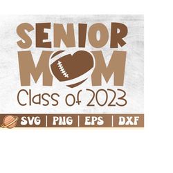 Senior Football Mom 2023 Svg | Class Of 2023 Svg | Football Mom Svg | Proud Mom of a 2023 Senior Svg | Senior Mom Svg |