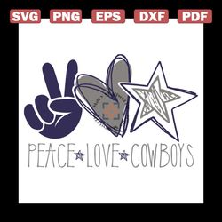 Peace, Love, Cowboys Svg, Sport Svg, Dallas Cowboy Svg, Dallas Cowboy Logo Svg, Dallas Cowboy Fan Svg, Dallas Cowboy Fan