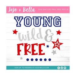 4th of July Svg, Fourth of July Svg, Young Wild And Free Svg, America Svg, Patriotic Svg, Svg files for Cricut, Sublimat