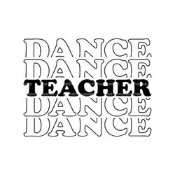 Dance Teacher Svg, Dancing Teacher T Shirt, Dance Mom, Dancing Mom. Vector Cut file Cricut, Silhouette, Pdf Png Eps Dxf,
