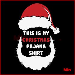 This Is My Christmas Pajama Santa Svg, Christmas Svg, Santa Svg, Snow Svg