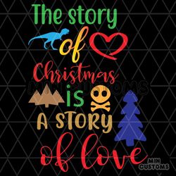 The Story Of Christmas Is A Story Of Love Svg, Christmas Svg