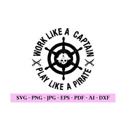 Work Like A Captain Play Like A Pirate Svg, Pirate Life Svg, Pirate Shirt Design, Pirate Lover Gift, Pirate Png, Digital
