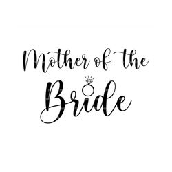 Mother of the Bride Svg, Wedding Svg, Bridal Party Svg. Vector Cut file for Cricut, Silhouette, Pdf Png Eps Dxf, Decal,