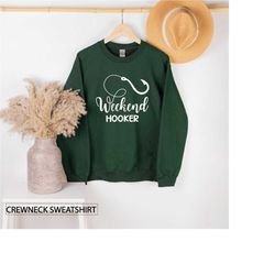 Crewneck Sweatshirt, Weekend Hooker, Fishing Sweatshirts, Fisherman Sweater, Hunting Tee, Outdoor Lover Gift, Camp Sweat