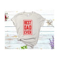 Best Dad Ever svg, Gift for Father's Day, New Dad Mug, Gift for Dad, Daddy Mug, Father's Day Shirt, Funny Mens T-Shirts,