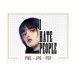 Wednesday Png, I Hate People Png, Wednesday Design, Wednesday I Hate People Png File