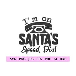 Im On Santa's Speed Dial Svg, Christmas Cut File, Christmas Quotes Svg, Christmas Design, Funny Christmas Png, Digital D