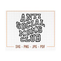 Distressed Anti Social Moms Club Svg, Anti Social Svg, Anti Social Moms Png, Mom Svg, Mama Svg Design, Mama Png, Moms Cl