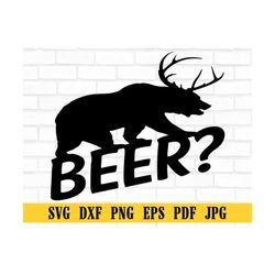 beer - bear  deer  beer! svg, beer time svg, bear or deer svg