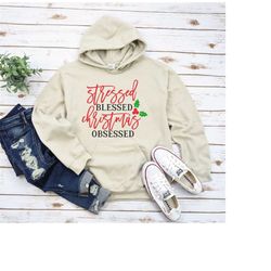 Hoodie, Stressed Blessed and Christmas Obsessed, Hooded Sweatshirt, Family Christmas Shirts, Christian Clothing, Christm