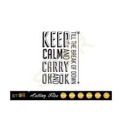 Keep Calm and Carry On and Ok SVG, Keep Calm svg, Quote Svg, Happy Svg, Digital Download, Cricut SVG, Cameo Silhouette