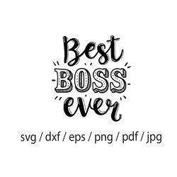 Best Boss Ever Svg, Boss Day Svg, Worlds Best Boss Svg, Great Boss