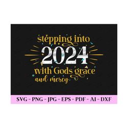 Stepping Into 2024 With Gods Grace And Mercy, New Year Quotes Svg, New Years Day Svg, Retro Trendy Design, Digital Desig