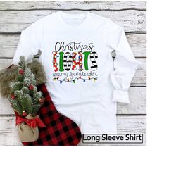 Long Sleeve Shirt Women, Christmas Lights Are My Favorite Color, Matching Family Christmas Shirts, Sublimation Design, C