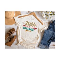 2024 Same Crap Different Year Svg, Happy New Year 2024 Svg, Hello 2024 Svg, New Year Shirt Svg, New Year Cut File, Desig