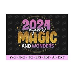 2024 A Year Of Magic And Wonders, New Year Shirt Svg, Trendy New Year Svg, Happy 2024 Svg, Happy New Year Png, Digital D