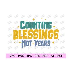 Counting Blessing Not Years Svg, Happy New Year Svg, New Year 2024 Design, New Year Sublimation, Digital Design In 7 For