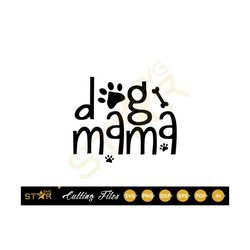 Dog Mama Svg,Cute Dog Mama SVG, Digital Download, SVG, Cricut SVG, Cameo Silhouette