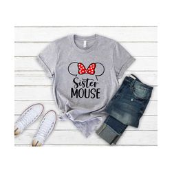 Sister Mouse Disney Family Shirt, mother days gift, gift for aunt, Magical Mouse Sister Shirts, Disney Family Shirt, Dis