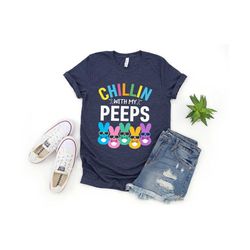 Chillin With My Peeps Shirts, Easter Shirt, Easter 2022 Shirt, Happy Easter, Family Easter Shirt, Cute Easter Shirt, Gif