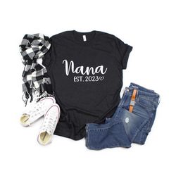 Nana Est. 2023 Shirt, Promoted to Nana, Custom Nana Gift, Gift for Grandma, Grandmother T-Shirt, Pregnancy Announcement