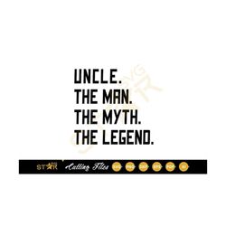 Uncle SVG, Uncle The Man  The Myth svg, The Legend svg, SVG, Cute svg, Digital cut file, Cricut SVG, Cameo Silhouette