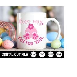 kiss my cotton tail SVG, Easter SVG, Easter Bunny Svg, Bunny Ears Svg, Happy Easter Mug, Png, Dxf, Svg Files For Cricut,