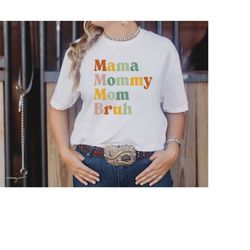 Mama Mommy Mom Bruh shirt, funny mom shirt, Sarcastic Mom Shirt, mommy shirt, Mama Shirt, Mom Shirt, mothers day shirt,