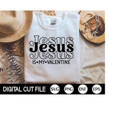 Jesus Is My Valentine SVG, Valentines Day SVG, Christian Valentine Valentine Png, Jesus Svg, Retro Valentines Shirt, Svg