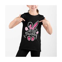 sister bunny shirt, bunny shirt, sister shirt, easter shirt, easter tees, easter bunny shirt, gift for sister, easter gi