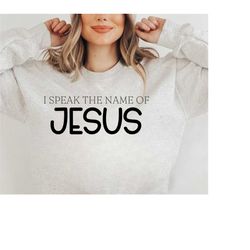 I Speak The Name Of Jesus SVG PNG, Religious Svg, Christian Svg, Jesus Svg, Bible Verses Svg, Faith Svg, Easter Svg