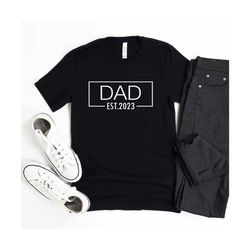 Dad Est 2023 Shirt, New Dad Shirt, First Dad Gift, Fathers Day Gifts, Pregnancy Announcement to Husband, Annonce Grosses
