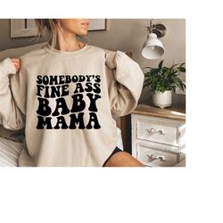 somebody's fine ass baby mama sweatshirt, baby mama sweatshirt, retro boho funny mama shirt, gift for mom, baby shower g