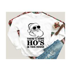 There's Some Hos In This House Sweatshirt, Christmas Sweater, Funny Christmas Sweatshirt, Ugly Christmas Sweatshirt Crew