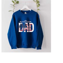 Dad USA Flag Sweatshirt, American Dad Hoodie, American Flag Tee, Father's Day Gift, Happy Father's Day, Patriotic Gift,