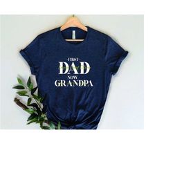 First Dad Now Grandpa Shirt with Kids names, Personalized Shirt, Grandpa t shirt, DAd t shirt Gift for Dad, Fathers Day