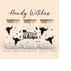 Howdy Witches Libbey Can Glass Svg, 16 Oz Can Glass, Rodeo Svg, Halloween Svg, Country Svg, Witch Svg, Gothic Svg, Cauld